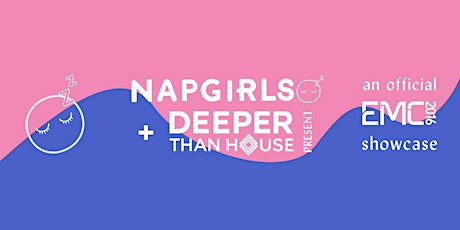 Nap Girls AU x Deeper Than House Present: EMC Play Showcase 2016 [SOLD OUT] primary image