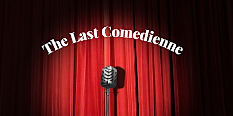 The Last Comedienne tickets