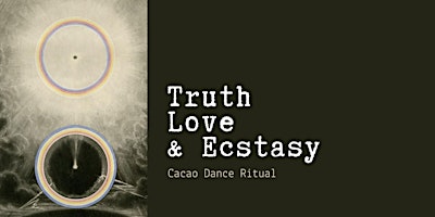 Truth, Love & Ecstasy: Cacao Dance Ritual
