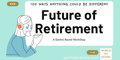 Future of Retirement - 100 ways it could be different