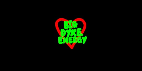 Big Dyke Energy 008