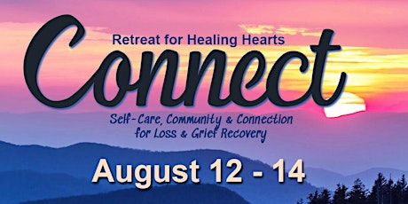 CONNECT Women's Retreat. Self-Care for Loss & Grief Recovery