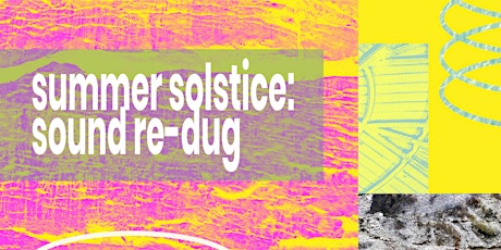 Hauptbild für summer solstice: sound re-dug (day event)