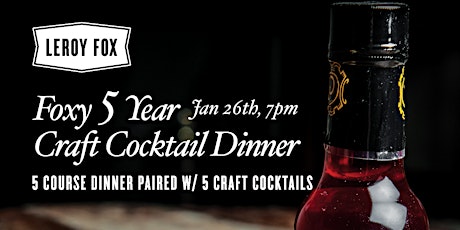 Leroy Fox Presents a Foxy Five Year Craft Cocktail Dinner! primary image