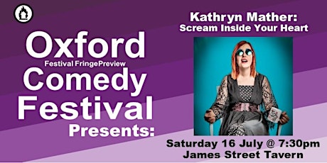 Kathryn Mather: Scream Inside Your Heart at the Oxford Comedy Festival tickets