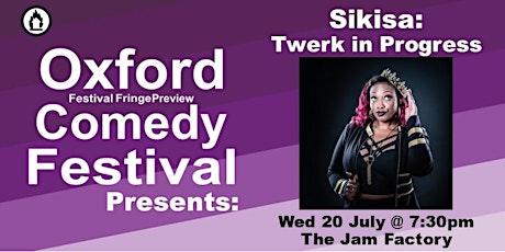 Sikisa: Twerk in Progress at the Oxford Comedy Festival tickets