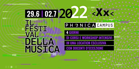 Phonica Campus 2022 - 4 Giorni di Corsi e Workshop - GIORNO GRATUITO biglietti
