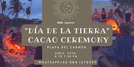 Image principale de Cacao Ceremony "Earth day"  in Playa del Carmen  by Holistic Experiences