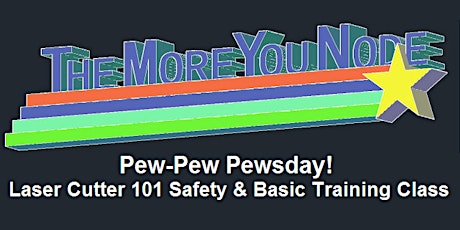 Pew-Pew Pewsday Laser Cutter 101 Safety and Basic Training Class primary image