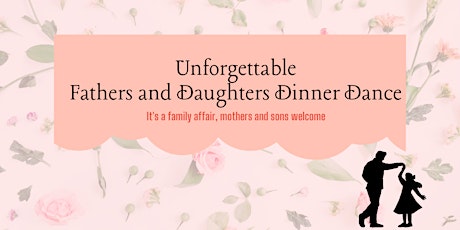 Unforgettable Fathers and Daughters Dinner Dance featuring Mothers and Sons tickets