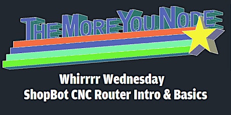 Whirrrrrrr Wednesday - Shopbot CNC Router Basics primary image