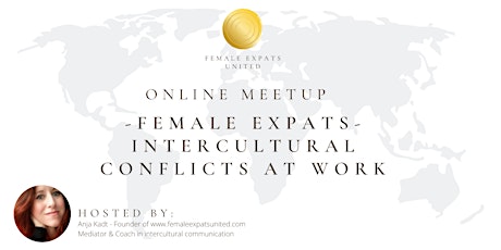 Female Expats United -  Intercultural Conflicts at Work and Solutions