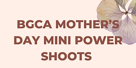 BGCA Mother’s Day Power Shoots