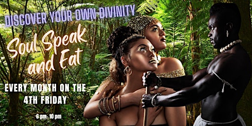 Soul Speak and Eat...Discover Your Own Divinity
