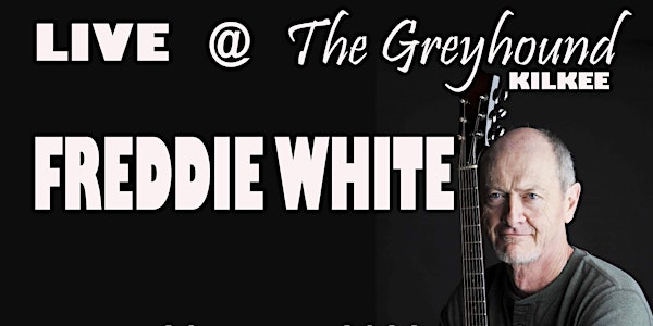 Freddie White live @ The Greyhound / SOLD OUT