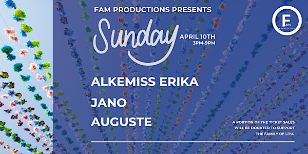 Fam Productions presents: Sunday w/ Alkemiss Erika, Jano, and Auguste