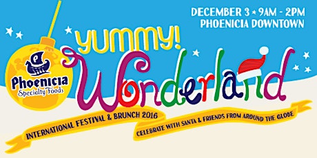 Phoenicia's YUMMY! Wonderland International Holiday Festival & Brunch with Santa primary image