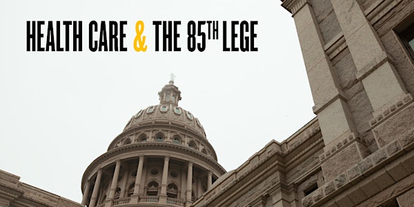 Health Care and the 85th Legislature