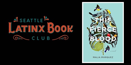 Seattle Latinx Bookclub - This Fierce Blood