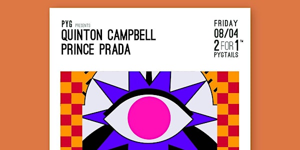 Pyg Is Back with Quinton Campbell & Prince Prada - Friday April 8th