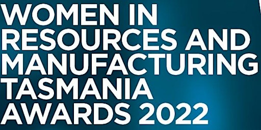 Women in Resources and Manufacturing Tasmania Awards 2022