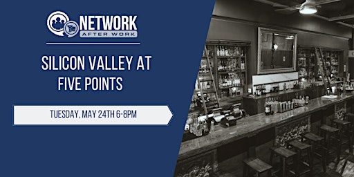 Network After Work Silicon Valley at Five Points