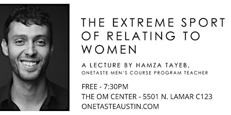 The Extreme Sport of Relating to Women: A Guest Lecture by Hamza Tayeb primary image