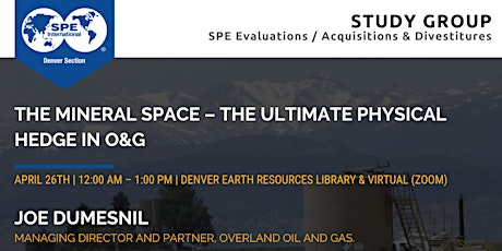 SPE Denver Evaluations / Acquisitions & Divestitures (A&D) Study Group