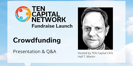 TEN Capital Fundraise Launch Program: Crowdfunding Q&A ingressos