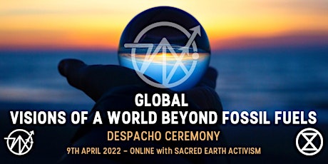 Global Visions of a World Beyond Fossil Fuels  - Despacho Ceremony