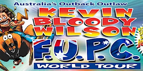 Kevin Bloody Wilson F.U.P.C World Tour tickets
