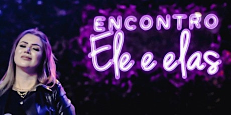 Imagem principal do evento ENCONTRO ELE e elas 31/05/22