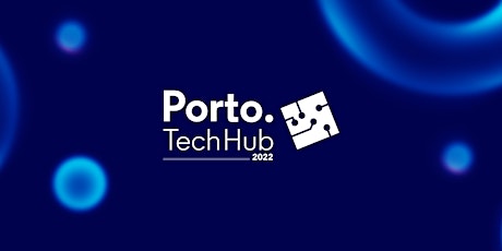 Porto Tech Hub Conference 2022 bilhetes