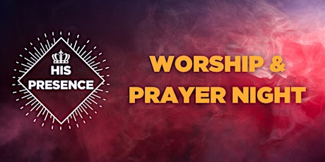 'His Presence'  Worship and Prayer Night tickets