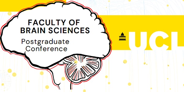 UCL Faculty of Brain Sciences Postgraduate Research Conference 2022