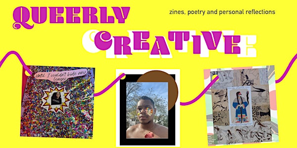 QUEERLY CREATIVE: Student Showcase
