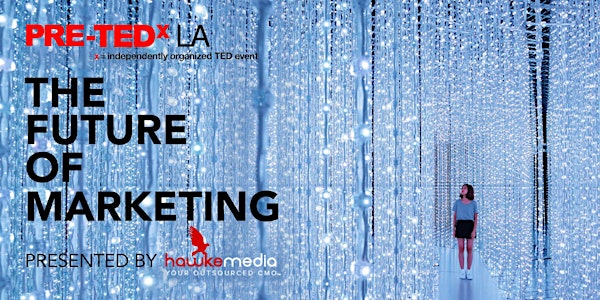 Pre-TEDxLA - The Future of Marketing 