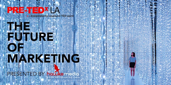 Pre-TEDxLA - The Future of Marketing