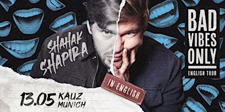 Shahak Shapira - BAD VIBES ONLY (ENGLISH) | Munich