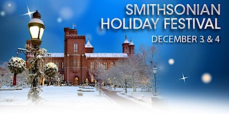 Smithsonian Holiday Festival December 3 & 4! primary image