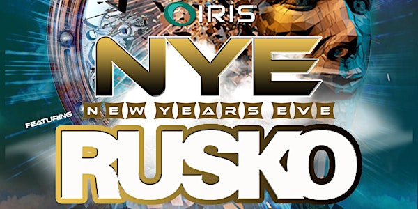 NYE 2017 w/ RUSKO !!! The 6th Annual FAMOUS IRIS New Year's Eve Experience w/ RUSKO | FYER (LIVE) | LEAH CULVER aka MK ULTRA | EDDIE GOLD | PLOYD ++ w/ $2500 cash & prize balloon drop at midnight! Our BIGGEST IRIS event. This  event will 100% SELL OUT 