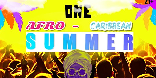 One AfroCarib Summer : Afrobeats-Dancehall- Reggae- HipHop - Soca & More