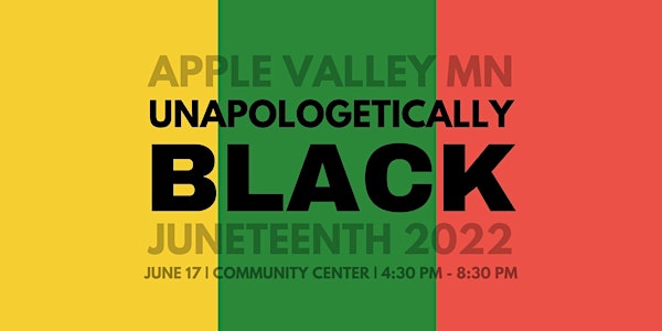 Apple Valley Juneteenth 2022 - Unapologetically Black