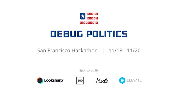 Debug Politics: 1st SF Hackathon