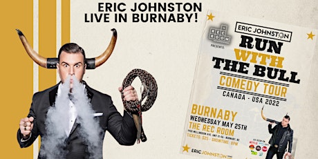 The Eric Johnston "Run with the Bull" Comedy Tour LIVE at The Rec Room BBY tickets