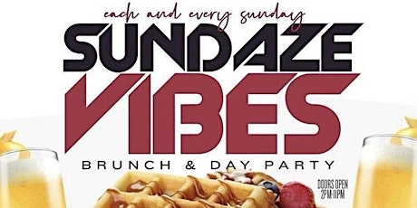 *EVERY SUNDAY* SUNDAZE Vibes BRUNCH & Day Party | Hosted by MTA Rocky tickets