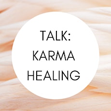 Karma Healing - What is it? And how does it work? primary image