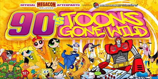 Official MegaCon Friday After Party -90's TOONS GONE WILD!!-