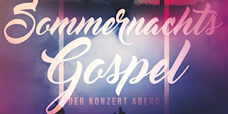 Sommernachts Gospel - Der Konzert Abend