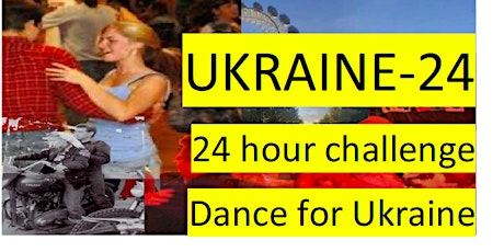 Hauptbild für [ UKRAINE-24 ] 24 hour challenge Dance for Ukraine